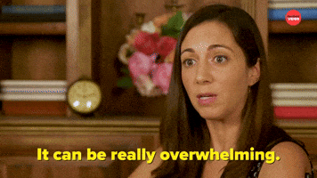 It Can Be Really Overwhelming