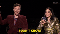I DON'T KNOW!