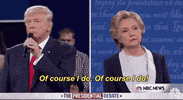 Presidential Debate Of Course I Do GIF by Election 2016