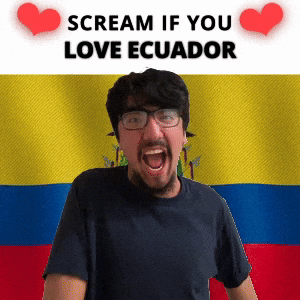SCREAM IF YOU LOVE ECUADOR