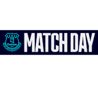 Everton Fc Matchday Sticker by Everton Football Club