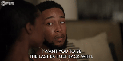 I Want You To Be The Last Ex I Get Back With