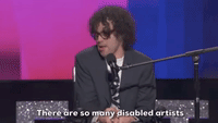 There Are So Many Disabled Artists In This Industr