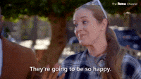 They're going to Be So Happy 