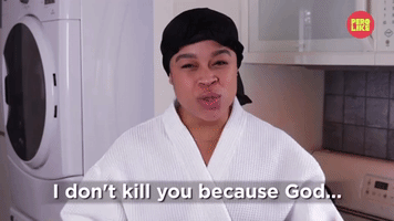 I Don't Kill You Because God Is Good