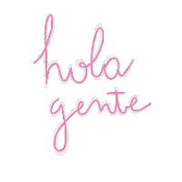 Hola Gente Hello Sticker by Dulzura cuchufli