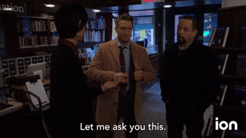 Let me Ask You This