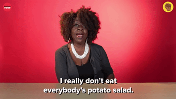 I Don't Eat Everybody's Potato Salad
