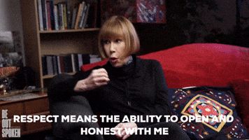 Respect means the ability to open and honest with