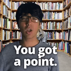 You got a point.