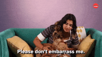 Don't embarrass me