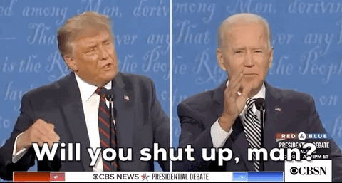 Political gif. Donald Trump and President Biden during the Presidential debate. Trump continues to talk over Biden and he gets annoyed, closing his eyes and dropping his arm on the table, saying, "Will you shut up man?"