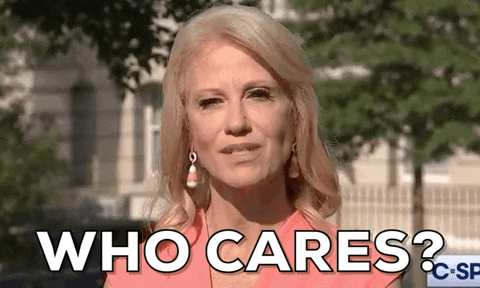 news giphyupload giphynewsuspolitics who cares kellyanne conway GIF
