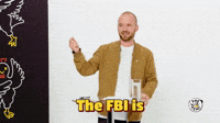 The FBI Is Coming