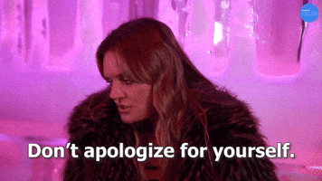 Don't Apologize For Yourself