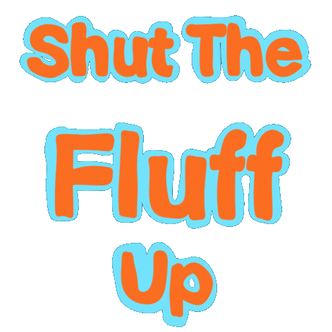 Fluff Shut Up Sticker