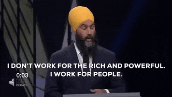 canada jagmeet singh canada election 2019 canada federal elections 2019 i dont work for the rich and powerful i work for people GIF