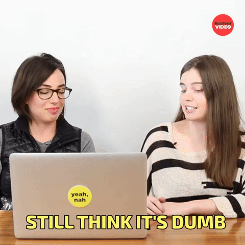 Still think it's dumb