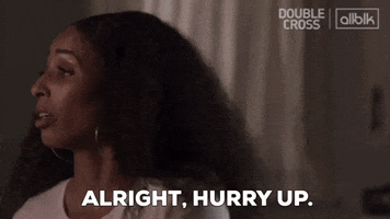 Hurry Up GIF by ALLBLK (formerly known as UMC)