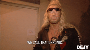 We Call That Chronic 