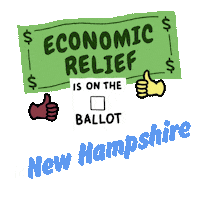 Digital art gif. Green dollar bill waves in front of a transparent background above an animated red checkmark and two thumbs-up emojis with the message, “Economic relief is on the ballot in New Hampshire.”