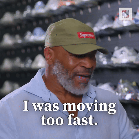 Moving too fast