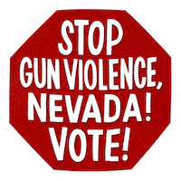 Digital art gif. Red stop sign over a transparent background reads in capitalized text, “Stop gun violence, Nevada! Vote!”
