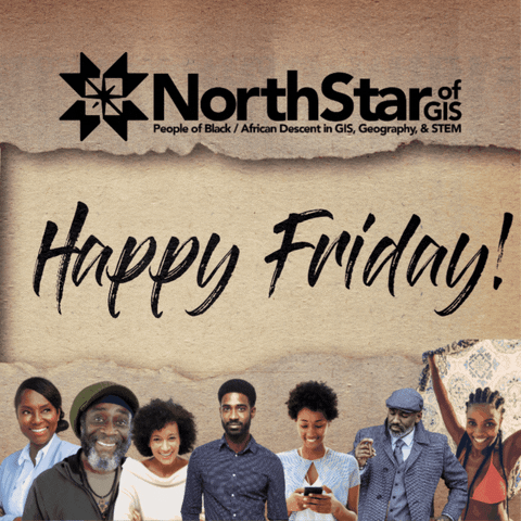 Weekend Happy Friday GIF by NorthStar of GIS: People of Black / African Descent in GIS, Geography, and STEM