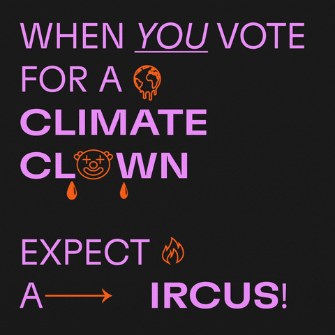 Text gif. Decorated with emojis of dripping earth, bouncing clown, and dancing flame against a black background reads the text, “When you vote for a climate clown, expect a circus!” Over the message, an octagon-shaped lime green sticker adheres, reading “Stop Oz.”