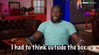 I Had to Think Outside the Box