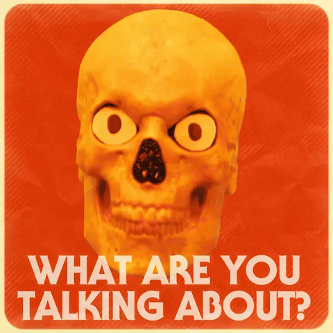 WHAT ARE YOU TALKING ABOUT?