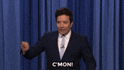 Lets Go Please GIF by The Tonight Show Starring Jimmy Fallon