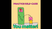 WandaPetunia self-care you matter i care take care of you GIF