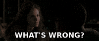 Whats Wrong GIF