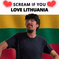 SCREAM IF YOU LOVE LITHUANIA
