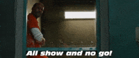 All Show And No Go