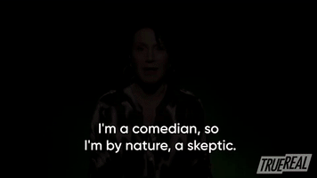 I'm A Skeptic By Nature