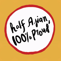 Half Asian 100% Proud