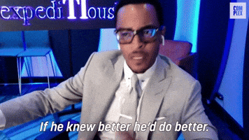 If He Knew Better He'd Do Better