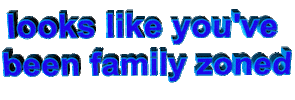 friends family zoned Sticker by AnimatedText
