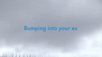 Bumping into your ex