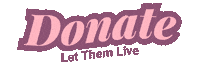 Pro-Life Donate Sticker by Let Them Live