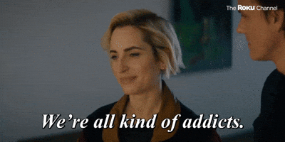 We're All Addicts