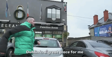 Dublin Is A Great Place For Me
