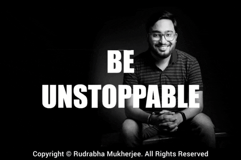 imrudrabha giphygifmaker motivation unstoppable rudrabha GIF