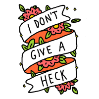 I Dont Give A Heck GIF by LookHUMAN
