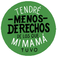 Digital art gif. Inside a pea green circle, all-caps text reads, "tendre menos derechos de los que mi mama tuvo."