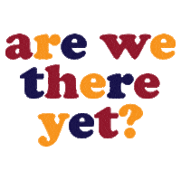 Are We There Yet Campcollection Shopcamp Camp Roadtrip Drive Arewethereyet Impatient Sticker by CAMP Collection