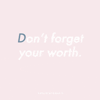 what you're worth love yourself GIF by HelloGiggles