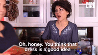 You Think That Dress is a Good Idea?